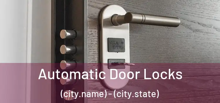  Automatic Door Locks (city.name) - (city.state)